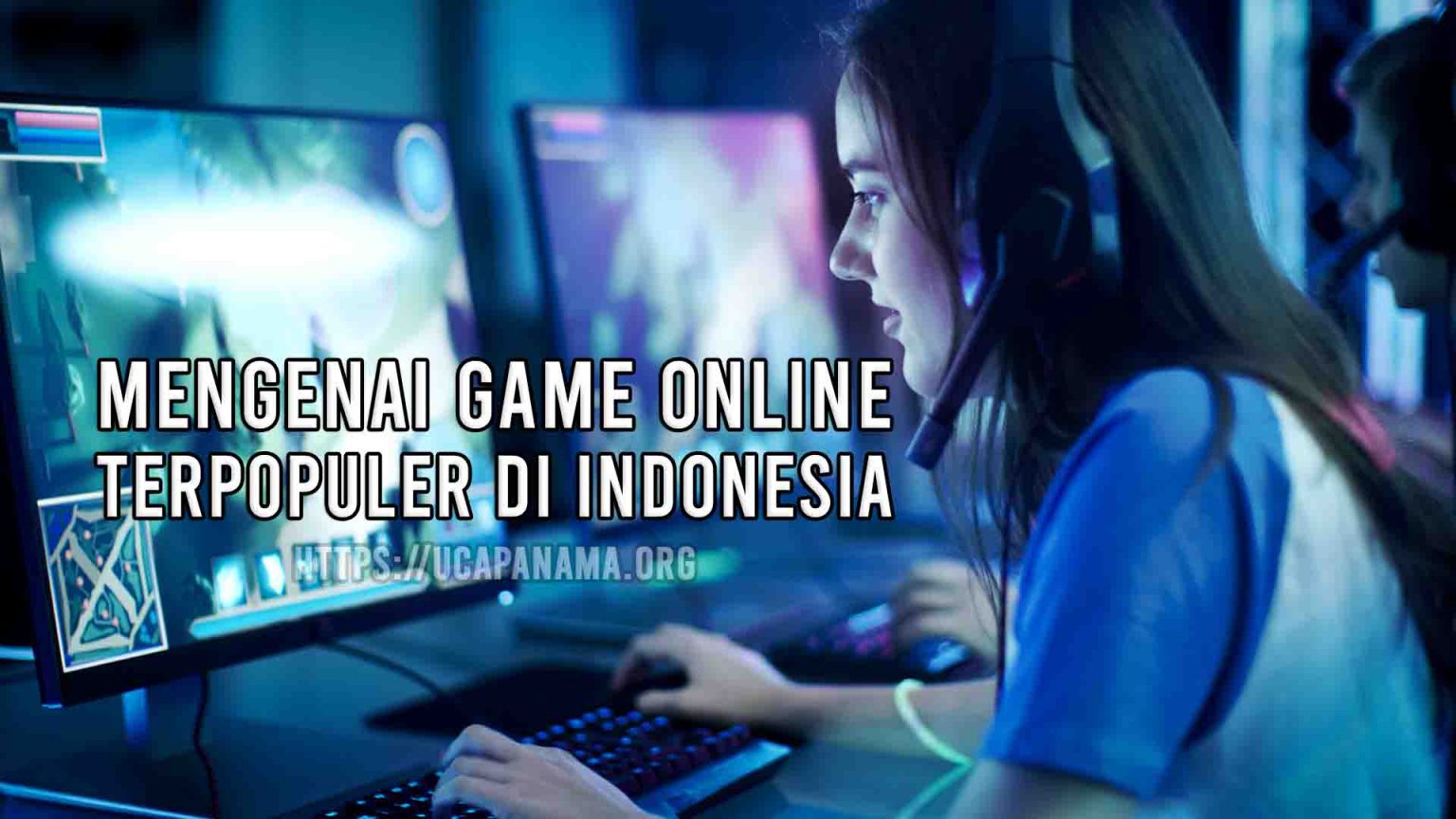 Mengenai Game Online Terpopuler di Indonesia Ucapanama